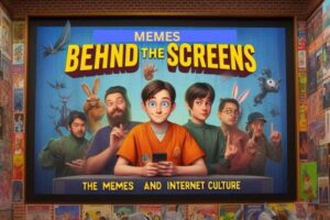 Behind the Screens: The Story of Memes and Internet Culture